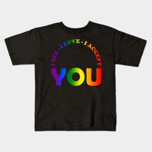 I See I Love You I Accept you LGBTQ Ally Gay Pride Kids T-Shirt